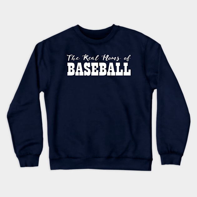 The Real Moms Of Baseball Crewneck Sweatshirt by nikkidawn74